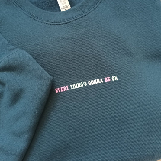 Everything's Gonna Be Ok Sweatshirt